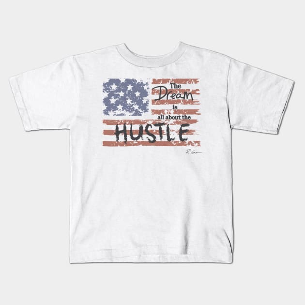 The Dream Is All About The Hustle Kids T-Shirt by Talk2Robg